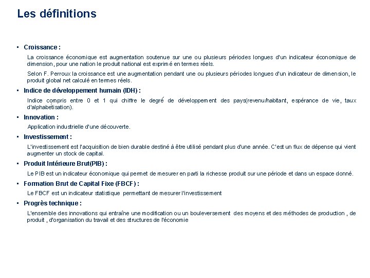 Les définitions • Croissance : La croissance économique est augmentation soutenue sur une ou