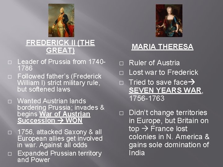 FREDERICK II (THE GREAT) � � � Leader of Prussia from 17401786 Followed father’s