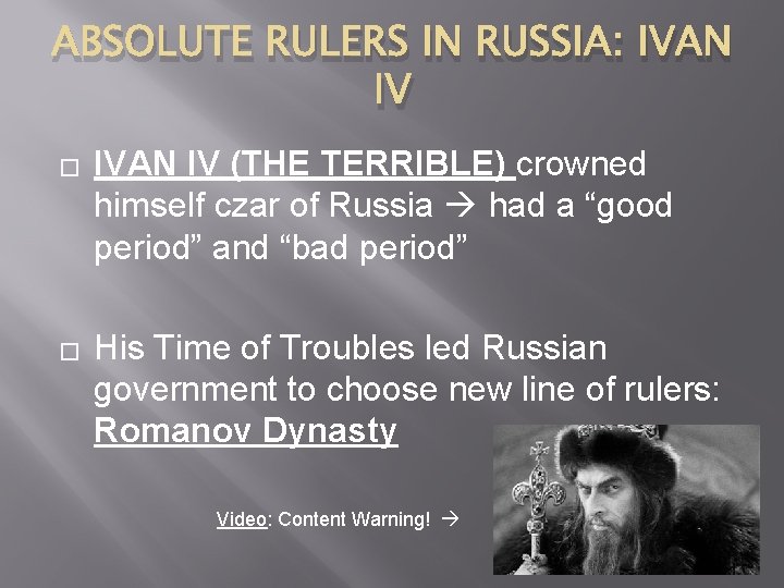 ABSOLUTE RULERS IN RUSSIA: IVAN IV � � IVAN IV (THE TERRIBLE) crowned himself