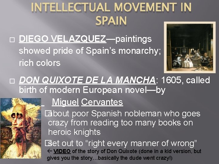 INTELLECTUAL MOVEMENT IN SPAIN � DIEGO VELAZQUEZ—paintings showed pride of Spain’s monarchy; rich colors