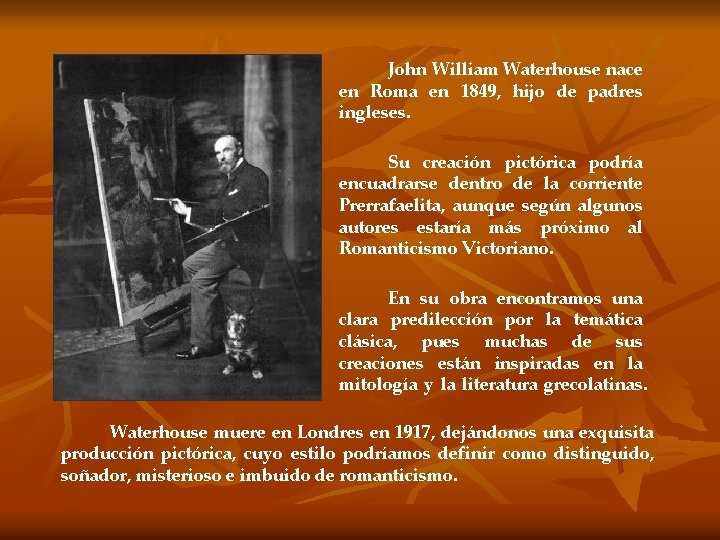 John William Waterhouse nace en Roma en 1849, hijo de padres ingleses. Su creación