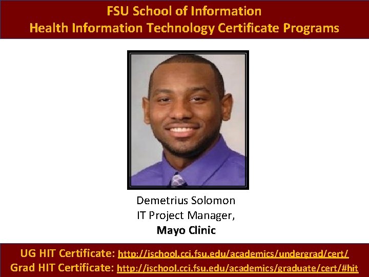FSU School of Information Health Information Technology Certificate Programs Demetrius Solomon IT Project Manager,