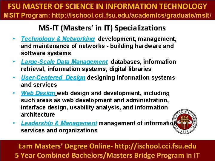 FSU MASTER OF SCIENCE IN INFORMATION TECHNOLOGY MSIT Program: http: //ischool. cci. fsu. edu/academics/graduate/msit/