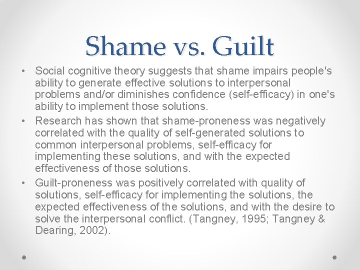 Shame vs. Guilt • Social cognitive theory suggests that shame impairs people's ability to