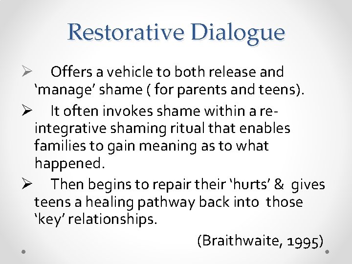 Restorative Dialogue Ø Offers a vehicle to both release and ‘manage’ shame ( for