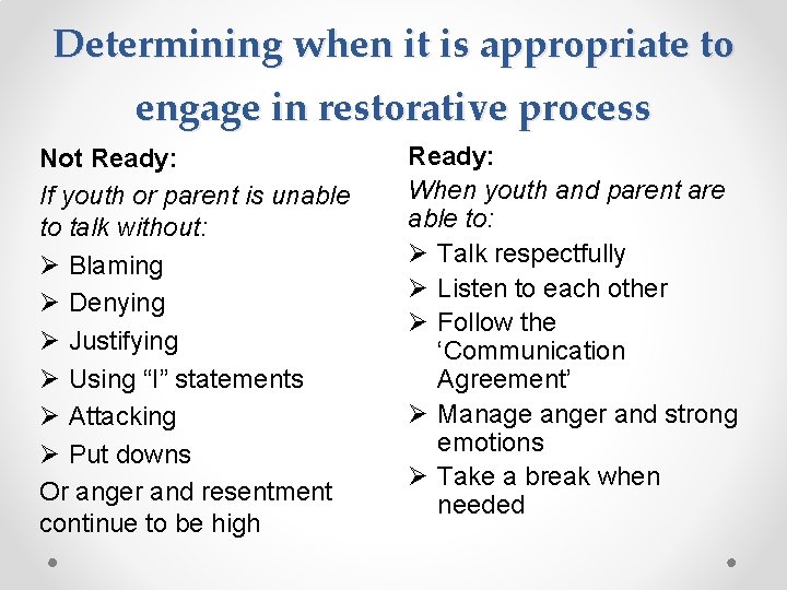 Determining when it is appropriate to engage in restorative process Not Ready: If youth
