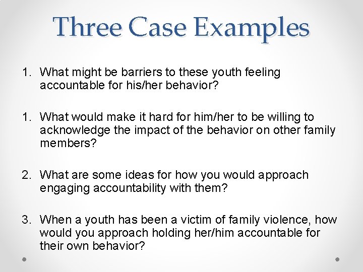 Three Case Examples 1. What might be barriers to these youth feeling accountable for