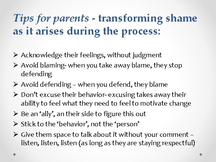 Tips for parents - transforming shame as it arises during the process: Ø Acknowledge