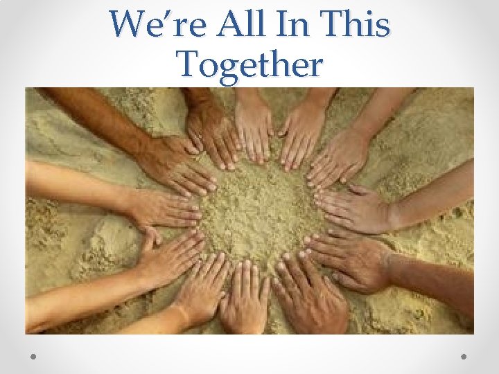 We’re All In This Together 