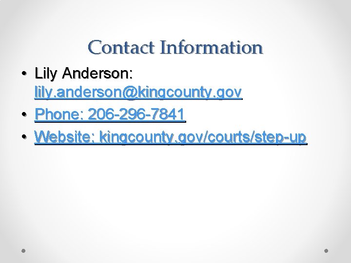 Contact Information • Lily Anderson: lily. anderson@kingcounty. gov • Phone: 206 -296 -7841 •