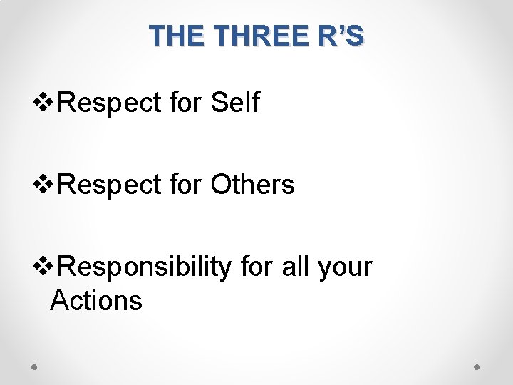 THE THREE R’S v. Respect for Self v. Respect for Others v. Responsibility for