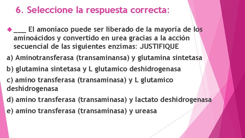 6. Seleccione la respuesta correcta: ___ El amoniaco puede ser liberado de la mayoría