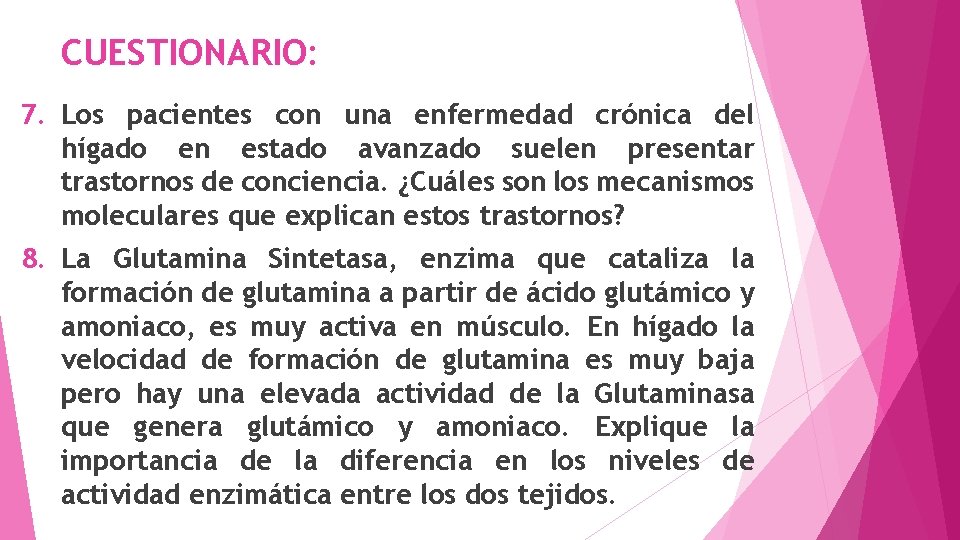 CUESTIONARIO: 7. Los pacientes con una enfermedad crónica del hígado en estado avanzado suelen