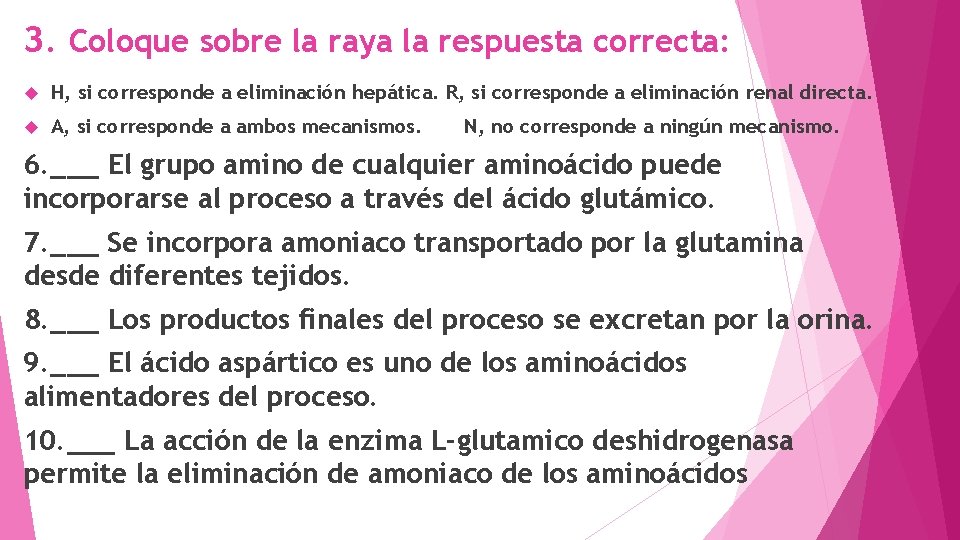 3. Coloque sobre la raya la respuesta correcta: H, si corresponde a eliminación hepática.