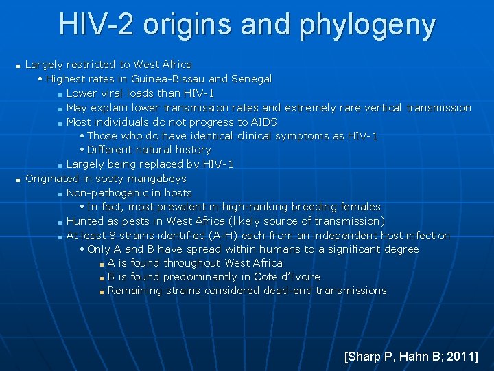 HIV-2 origins and phylogeny ■ ■ Largely restricted to West Africa • Highest rates
