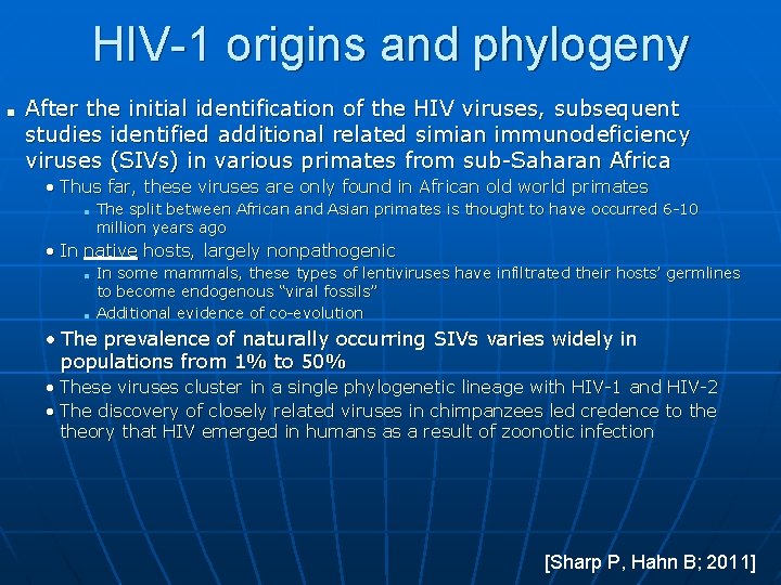 HIV-1 origins and phylogeny ■ After the initial identification of the HIV viruses, subsequent