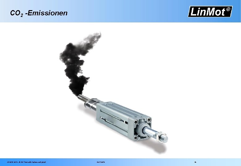 CO 2 -Emissionen Lin. Mot® 2012 Lin. Mot Pneumatic Replacement_d. ppt 02. 11. 2012