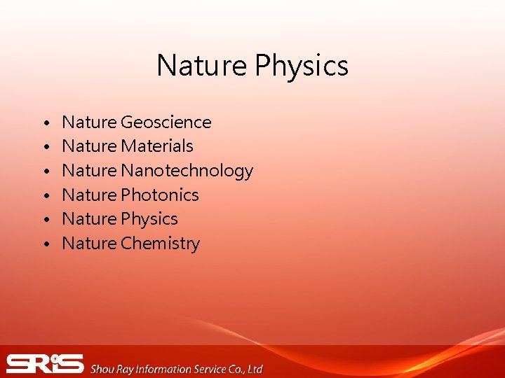 Nature Physics • • • Nature Geoscience Nature Materials Nature Nanotechnology Nature Photonics Nature