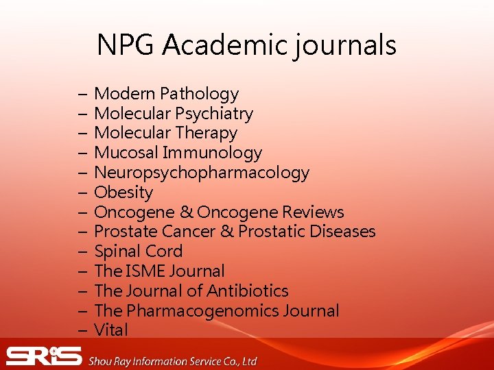 NPG Academic journals – – – – Modern Pathology Molecular Psychiatry Molecular Therapy Mucosal