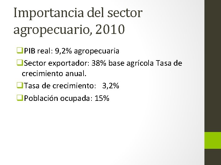 Importancia del sector agropecuario, 2010 q. PIB real: 9, 2% agropecuaria q. Sector exportador: