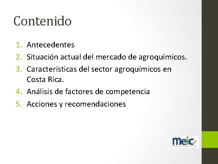 Contenido 1. Antecedentes 2. Situación actual del mercado de agroquímicos. 3. Características del sector