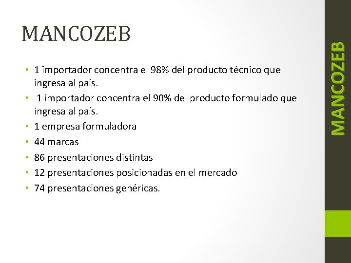  • 1 importador concentra el 98% del producto técnico que ingresa al país.