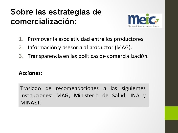 Sobre las estrategias de comercialización: 1. Promover la asociatividad entre los productores. 2. Información