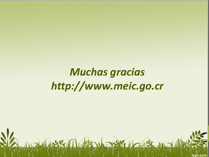 Muchas gracias http: //www. meic. go. cr 