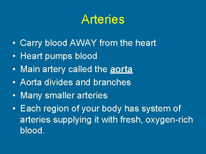 Arteries • • • Carry blood AWAY from the heart Heart pumps blood Main