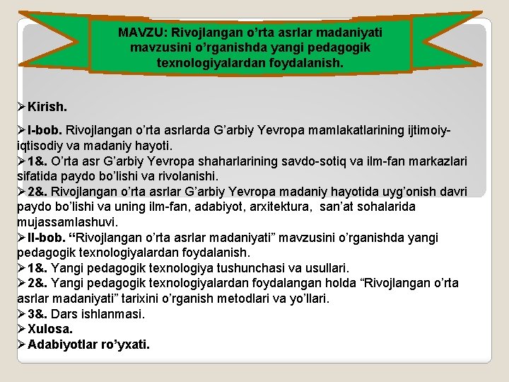 MAVZU: Rivojlangan o’rta asrlar madaniyati mavzusini o’rganishda yangi pedagogik texnologiyalardan foydalanish. ØKirish. ØI-bob. Rivojlangan