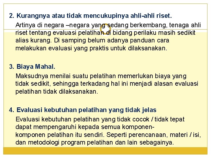 2. Kurangnya atau tidak mencukupinya ahli-ahli riset. Artinya di negara –negara yang sedang berkembang,