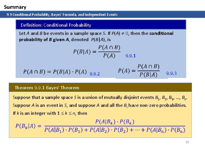 Summary 9. 9 Conditional Probability, Bayes’ Formula, and Independent Events Definition: Conditional Probability Let