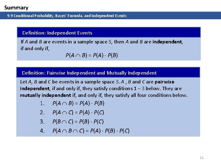 Summary 9. 9 Conditional Probability, Bayes’ Formula, and Independent Events Definition: Independent Events If