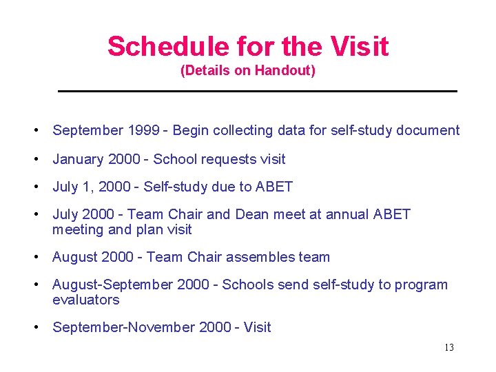 Schedule for the Visit (Details on Handout) • September 1999 - Begin collecting data