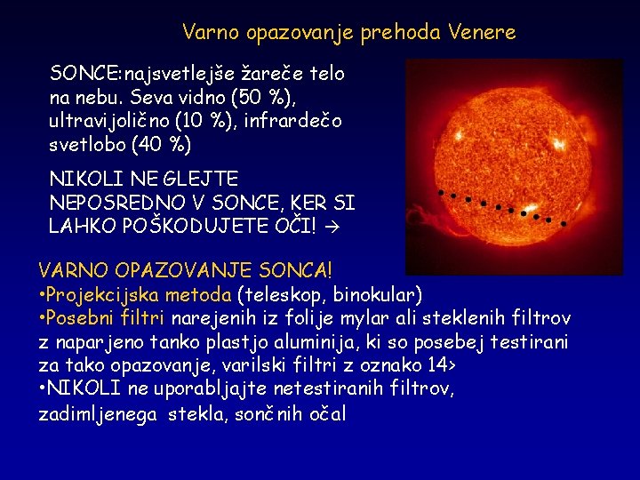 Varno opazovanje prehoda Venere SONCE: najsvetlejše žareče telo na nebu. Seva vidno (50 %),