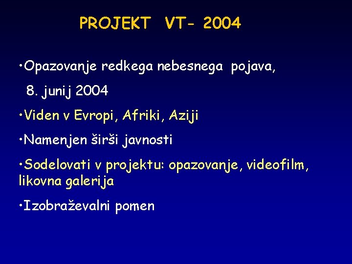 PROJEKT VT- 2004 • Opazovanje redkega nebesnega pojava, 8. junij 2004 • Viden v