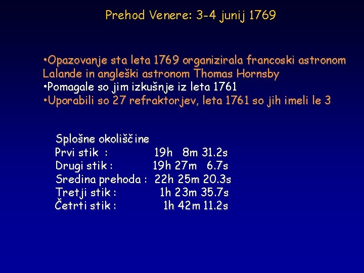 Prehod Venere: 3 -4 junij 1769 • Opazovanje sta leta 1769 organizirala francoski astronom