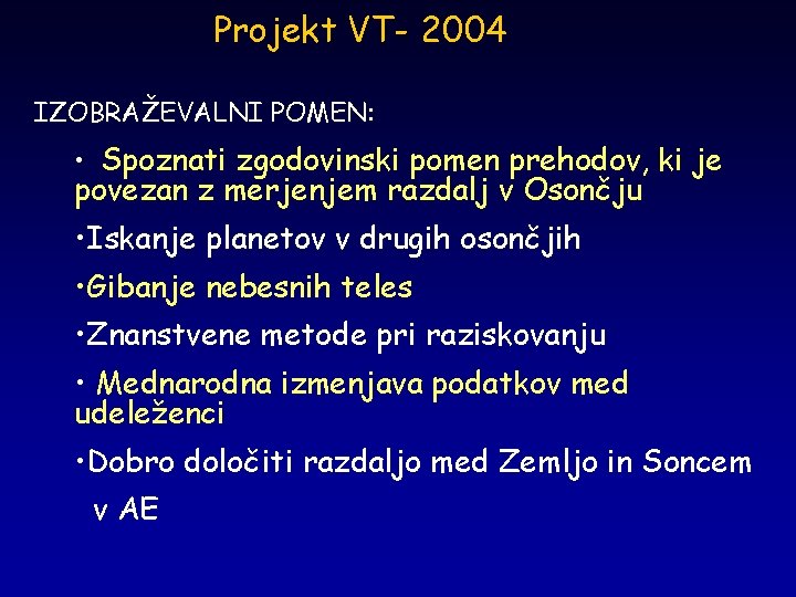 Projekt VT- 2004 IZOBRAŽEVALNI POMEN: • Spoznati zgodovinski pomen prehodov, ki je povezan z