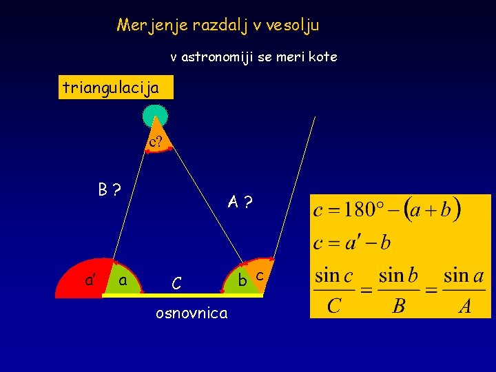 Merjenje razdalj v vesolju v astronomiji se meri kote triangulacija c? B? a’ a