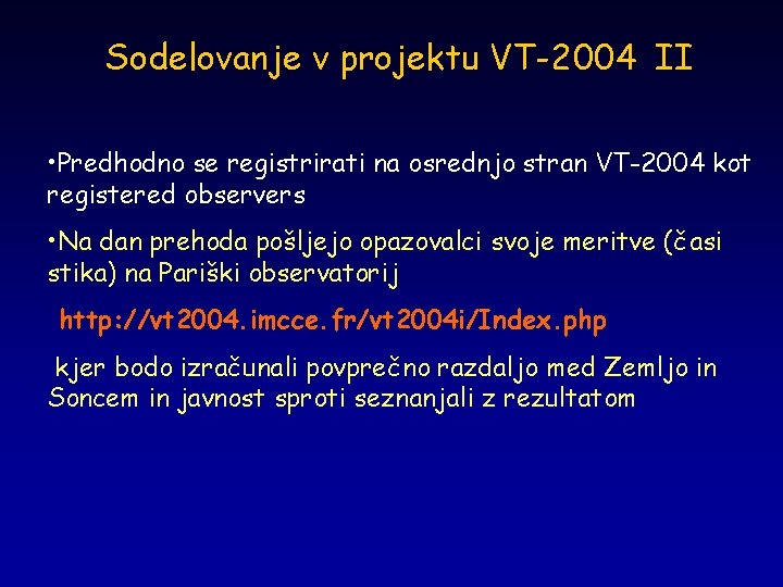 Sodelovanje v projektu VT-2004 II • Predhodno se registrirati na osrednjo stran VT-2004 kot