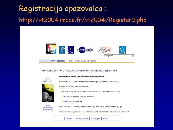 Registracija opazovalca : http: //vt 2004. imcce. fr/vt 2004 i/Register 2. php 