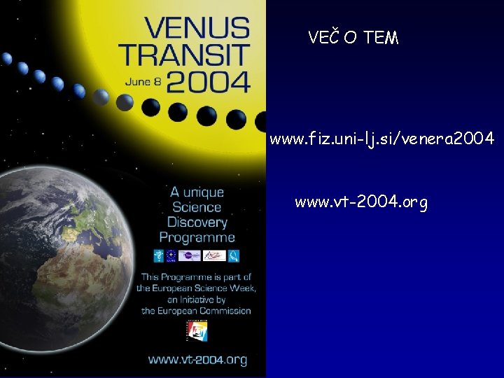 VEČ O TEM www. fiz. uni-lj. si/venera 2004 www. vt-2004. org 