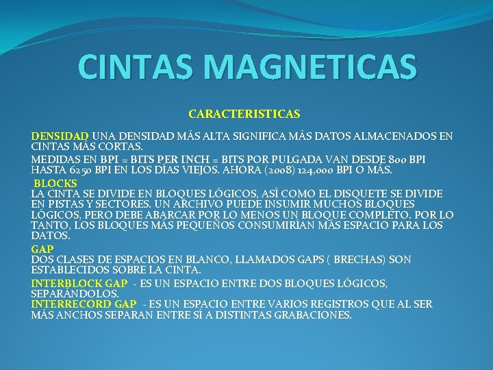 CINTAS MAGNETICAS CARACTERISTICAS DENSIDAD UNA DENSIDAD MÁS ALTA SIGNIFICA MÁS DATOS ALMACENADOS EN CINTAS