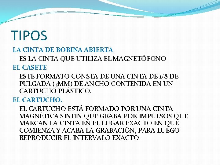 TIPOS LA CINTA DE BOBINA ABIERTA ES LA CINTA QUE UTILIZA EL MAGNETÓFONO EL