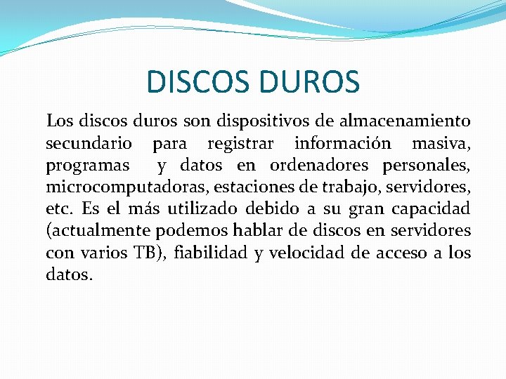 DISCOS DUROS Los discos duros son dispositivos de almacenamiento secundario para registrar información masiva,