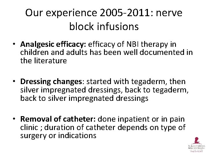 Our experience 2005 -2011: nerve block infusions • Analgesic efficacy: efficacy of NBI therapy