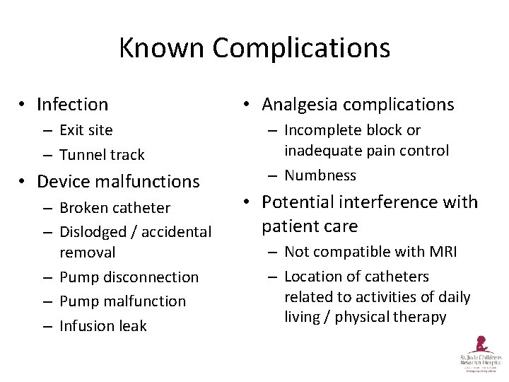 Known Complications • Infection – Exit site – Tunnel track • Device malfunctions –
