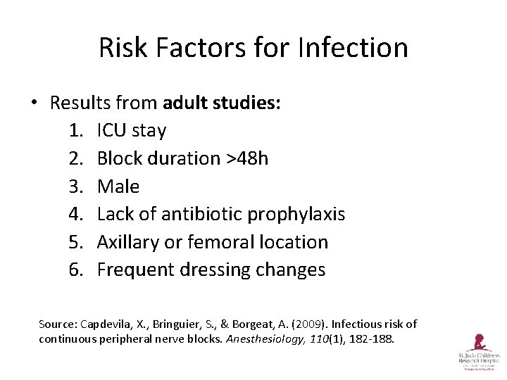 Risk Factors for Infection • Results from adult studies: 1. ICU stay 2. Block