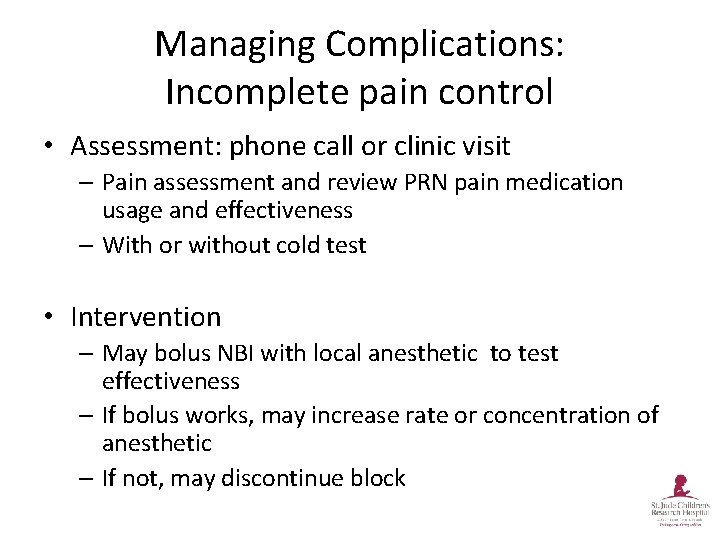 Managing Complications: Incomplete pain control • Assessment: phone call or clinic visit – Pain