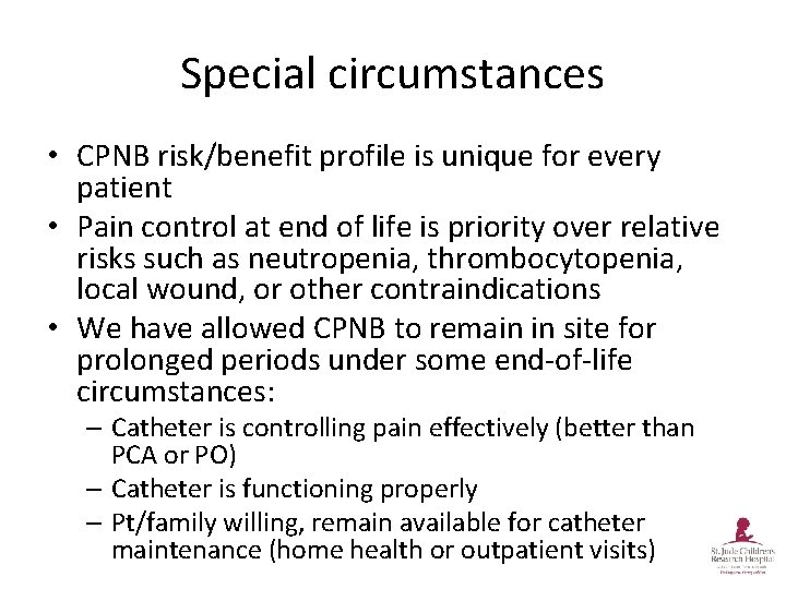 Special circumstances • CPNB risk/benefit profile is unique for every patient • Pain control